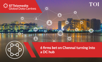 6 Firms bet on Chennai turning into a DC hub