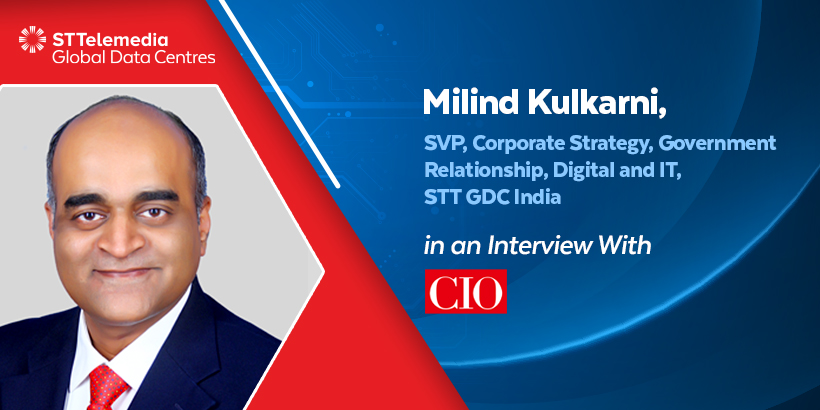 In conversation with CIO, Milind Kulkarni sheds light on how CIOs can add value